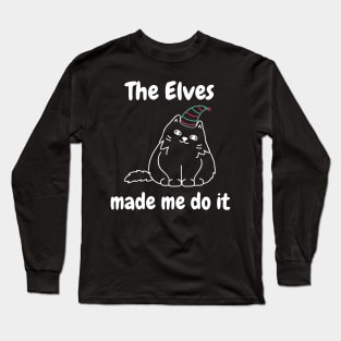 The Elves Made Me Do It. Cute Cat Lover Merry Christmas design. Fun, Cheeky, Christmas Elf. Long Sleeve T-Shirt